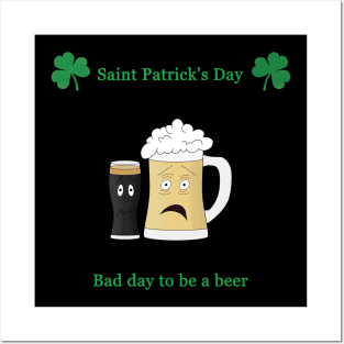 Saint Patrick's day, bad day to be a beer Posters and Art
